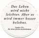 Das Leben wird nicht leichter...